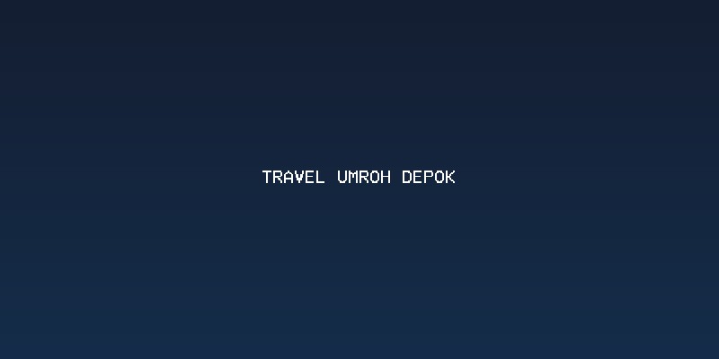 Merencanakan Perjalanan Umroh dari Depok: Apa yang Perlu Diperhatikan?